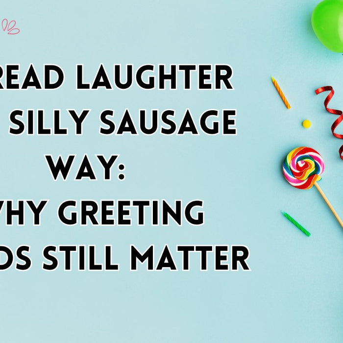 Spread Laughter the Silly Sausage Way: Why Greeting Cards Still Matter - Something Different Gift Shop