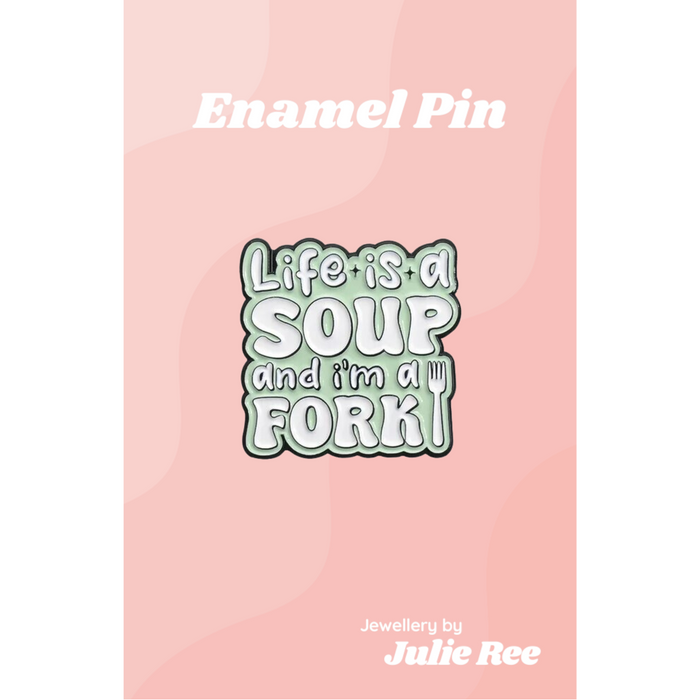 Julie Ree Enamel Pin - Life Is Soup