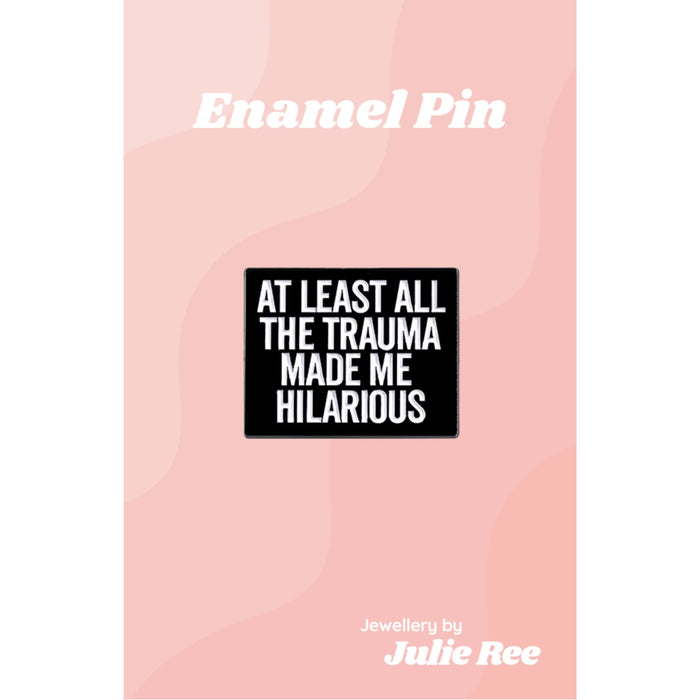 Julie Ree Enamel Pin - All The Trauma - Something Different Gift Shop