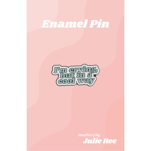 Julie Ree Enamel Pin - Crying In A Cool Way - Something Different Gift Shop