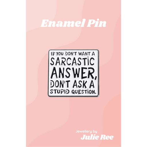 Julie Ree Enamel Pin - Sarcastic Answer - Something Different Gift Shop