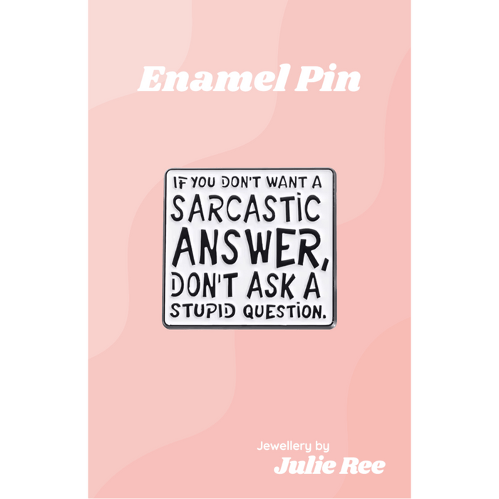 Julie Ree Enamel Pin - Sarcastic Answer - Something Different Gift Shop