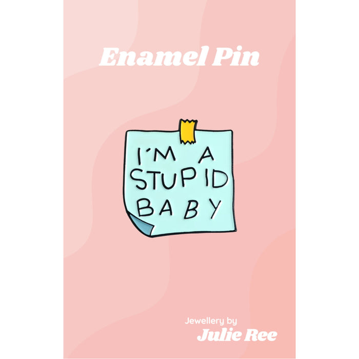 Julie Ree Enamel Pin - Stupid Baby - Something Different Gift Shop